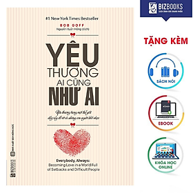 [Download Sách] BIZBOOKS – Sách Yêu Thương Ai Cũng Như Ai - Yêu Thương Trong Một Thế Giới Đầy Rẫy Đổ Vỡ Và Những Con Người Khó Nhọc - MinhAnBooks