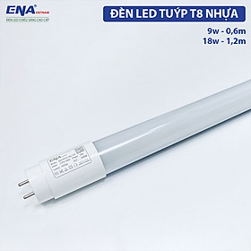 Đèn LED tuýp T8 nhựa 0,6m 9w, 1m2 18w ánh sáng trắng ENA