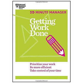 Harvard Business Review 20 Minute Manager Series Getting Work Done