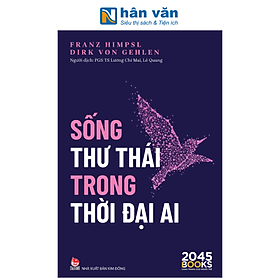 Sách - Sống Thư Thái Trong Thời Đại AI - Franz Himpsl, Dirk Von Gehlen