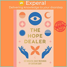 Sách - The Hope Dealer - 101 Soulful Daily Musings by Caitlin Cady (UK edition, paperback)