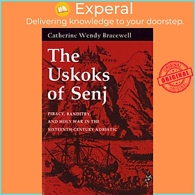 Sách - The Uskoks of Senj - Piracy, Banditry, and Holy War in the S by Catherine Wendy Bracewell (UK edition, paperback)