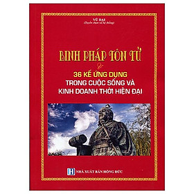 Binh Pháp Tôn Tử Và 36 Kế Ứng Dụng Trong Cuộc Sống Và Kinh Doanh Thời Hiện Đại