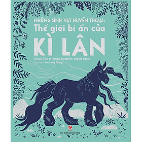 NHỮNG SINH VẬT HUYỀN THOẠI - THẾ GIỚI BÍ ẨN CỦA KÌ LÂN