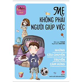 Hình ảnh I Will Be Better - Những Câu Chuyện Truyền Cảm Hứng: Mẹ Không Phải Người Giúp Việc