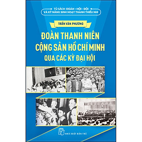 Đoàn Thanh Niên Cộng Sản Hồ Chí Minh Qua Các Kỳ Đại Hội