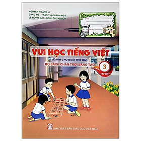 Vui Học Tiếng Việt 3 - Tập 1 - Dành Cho Buổi Thứ Hai (Bộ Sách Chân Trời Sáng Tạo)