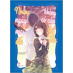 [Download Sách] Những Ngày Mai Đến Không Có Cậu Kề Bên (Tặng Kèm: 03 Postcard 17 x 12 cm + 01 Bookmark)