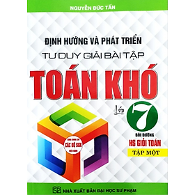 Sách - Định hướng và phát triển tư duy giải bài tập toán khó 7 tập 1 - ( Dùng Cho Bộ Sách Giáo Khoa Hiện Hành)