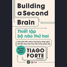 Sách - Building A Second Brian, Thiết Lập Bộ Não Thứ 2 - Tiago Forte