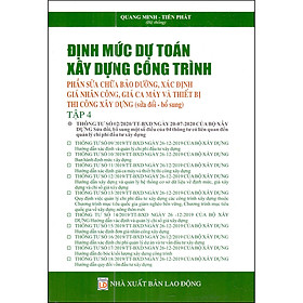 Định Mức Dự Toán Xây Dựng Công Trình - Phần Sửa Chữa Bảo Dưỡng, Xác Định Giá Nhân Công, Giá Ca Máy Và Thiết Bị Thi Công Xây Dựng (Sửa Đổi - Bổ Sung Mới Nhất) - Tập 4