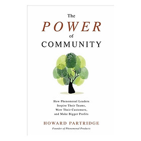 Hình ảnh The Power Of Community: How Phenomenal Leaders Inspire Their Teams, Wow Their Customers, And Make Bigger Profits
