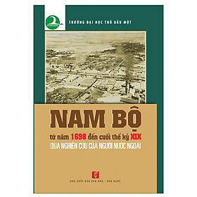 [Download Sách] Nam Bộ Từ Năm 1698 Đến Cuối Thế Kỷ XIX Qua Nghiên Cứu Của Người Nước Ngoài