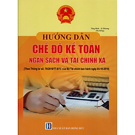 Download sách HƯỚNG DẪN CHẾ ĐỘ KẾ TOÁN NGÂN SÁCH VÀ TÀI CHÍNH XÃ (Theo Thông tư số 70/2019/TT-BTC của Bộ Tài chính ngày 03-10-2019)