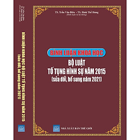 [Download Sách] Bình luận khoa học Bộ luật Tố tụng hình sự năm 2015 (sửa đổi, bổ sung năm 2021)