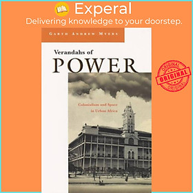 Sách - Verandahs of Power - Colonialism and Space in Urban Africa by Garth Andrew Myers (UK edition, hardcover)