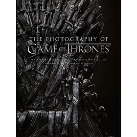 The Photography Of Game Of Thrones : The Official Photo Book Of Season 1 To Season 8