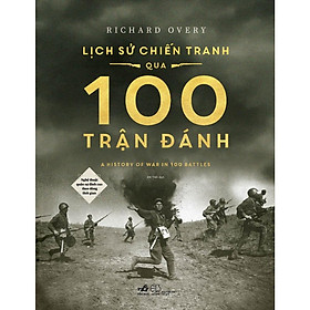 Hình ảnh Lịch sử chiến tranh qua 100 trận đánh (Richard Overy) (Bìa cứng) - Bản Quyền