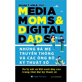 Những Bà Mẹ Truyền Thông Và Các Ông Bố Kỹ Thuật Số - Vanlangbooks