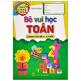 Chuẩn Bị Cho Bé Vào Lớp 1 – Bé Vui Học Toán (Dành Cho Bé 4-5 Tuổi)