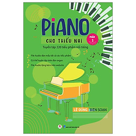 Piano Cho Thiếu Nhi - Tuyển Tập 220 Tiểu Phẩm Nổi Tiếng - Phần 3 (Kèm File Audio) (Tái Bản 2023)