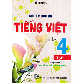 giúp em học tốt tiếng việt lớp 4 - tập 1 (dùng kèm sgk kết nối tri thức với cuộc sống)