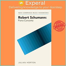 Sách - Robert Schumann: Piano Concerto by Julian Horton (UK edition, paperback)