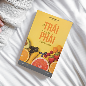 ĂN TRÁI CÂY PHẢI ĐÚNG CÁCH - Vương Húc Phong - Minh Thư dịch – Skybooks - NXB Thế Giới.