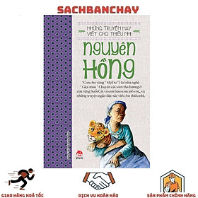 Những Truyện Hay Viết Cho Thiếu Nhi: Nguyên Hồng - Nguyên Hồng