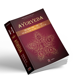 Sách - Ayueveda - Cân Bằng Thân Tâm Trí  - Thức hành và khám phá những bí mật y học cổ xưa