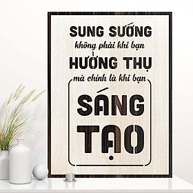 Mua Tranh gỗ decor truyền cảm hứng  Sung sướng không phải khi bạn hưởng thụ mà là khi bạn sáng tạo