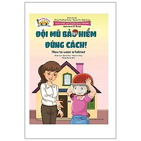 [Download Sách] Giáo Dục An Toàn Giao Thông - Đội Mũ Bảo Hiểm Đúng Cách - How To Wear A Helmet (Dành Cho Trẻ 5-6 Tuổi)