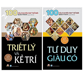 Bộ 2 quyển - 100 Câu chuyện hay thế giới (Triết Lý Và Kẻ Trí + Tư Duy Giàu Có)