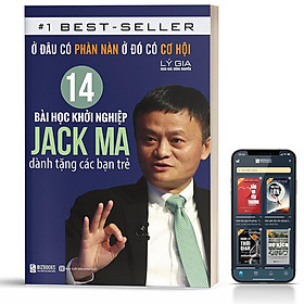 Sách - Ở Đâu Có Phàn Nàn Ở Đó Có Cơ Hội 14 Bài Học Khởi Nghiệp Jack Ma