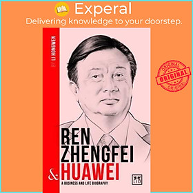 Sách - Ren Zhengfei and Huawei : A Biography of One of China's Greatest Entreprene by Li Hongwen (UK edition, paperback)