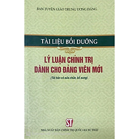 Sách Tài Liệu Bồi Dưỡng Lý Luận Chính Trị Dành Cho Đảng Viên Mới (Tái Bản)