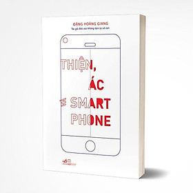 Sách Thiện, ác và Smartphone (TB 2020) - Nhã Nam - BẢN QUYỀN