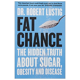 Fat Chance The Hidden Truth About Sugar, Obesity And Disease