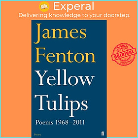 Sách - Yellow Tulips - Poems 1968-2011 by James Fenton (UK edition, paperback)