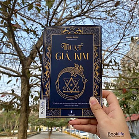 Thuật giả kim: Trí tuệ cổ xưa và phương pháp thực hành hiện đại cho cuộc đời hạnh phúc