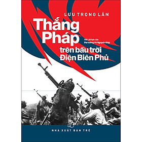 Sách Thắng Pháp trên bầu trời Điện Biên Phủ