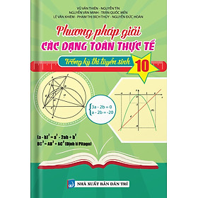 Hình ảnh PHƯƠNG PHÁP GIẢI CÁC DẠNG TOÁN THỰC TẾ TRONG KỲ THI TUYỂN SINH LỚP 9 VÀO LỚP 10