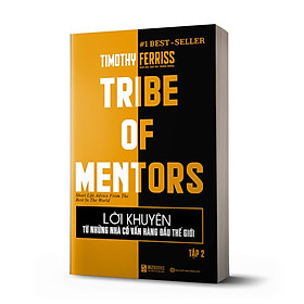 Lời khuyên từ những nhà cố vấn hàng đầu thế giới – Tribe of mentor (Tập 2)_ Sách hay mỗi ngày 