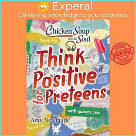 Sách - Chicken Soup for the Soul: Think Positive for Preteens by Amy Newmark (US edition, paperback)