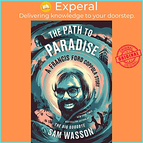 Sách - The Path to Paradise - A Francis Ford Coppola Story by Sam Wasson (hardcover)