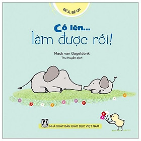 Bé À, Bé Ơi - Cố Lên… Làm Được Rồi!