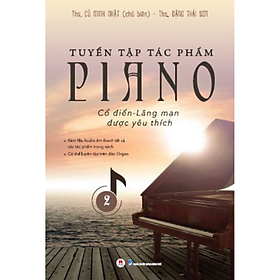 Sách Tuyển Tập Piano Cổ Điển - Lãng Mạn Được Yêu Thích (Tập 2)
