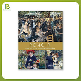 Sách: Renoir - Cuộc Đời Và Tác Phẩm Qua 500 Hình Ảnh - Tác Giả: Susie Hodge (Tặng Kèm Bookmark Bamboo Books)