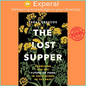 Sách - The Lost Supper - Searching for the Future of Food in the Flavors of the by Taras Grescoe (US edition, hardcover)