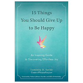 [Download Sách] 15 Things You Should Give Up to Be Happy: An Inspiring Guide to Discovering Effortless Joy